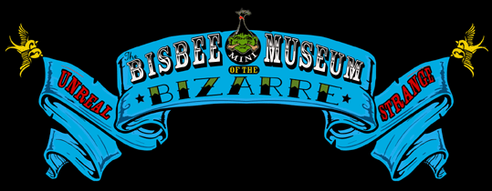 Bisbee Mini Museum of the Bizarre